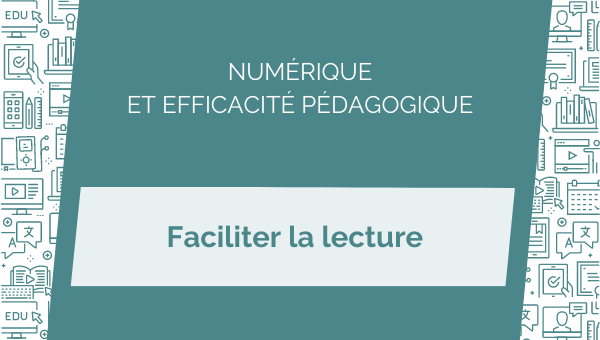 Comment faciliter la lecture sur écran ?